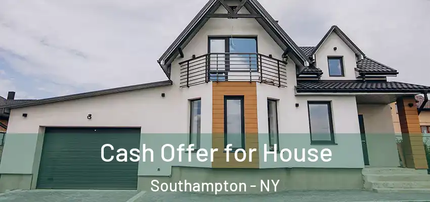 Cash Offer for House Southampton - NY