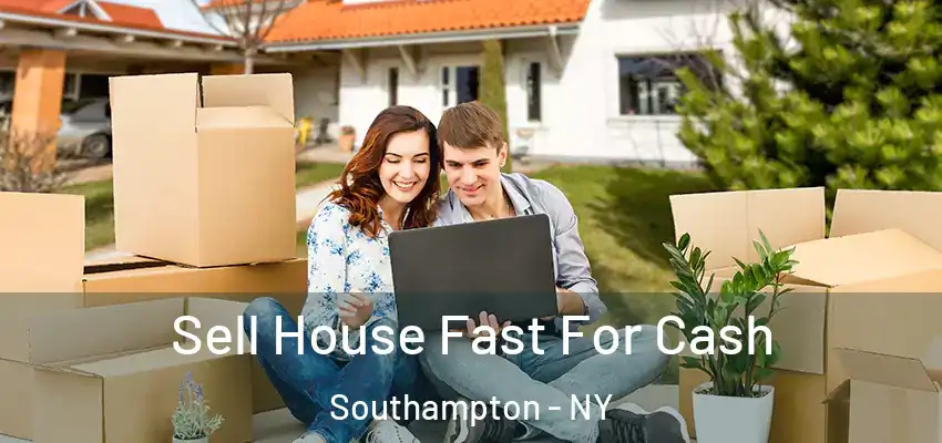 Sell House Fast For Cash Southampton - NY