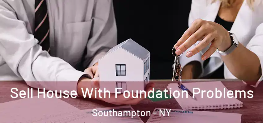 Sell House With Foundation Problems Southampton - NY