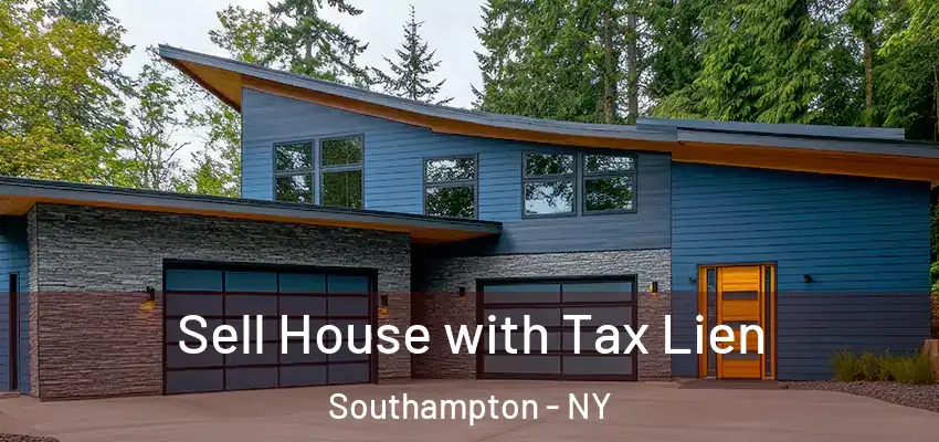 Sell House with Tax Lien Southampton - NY