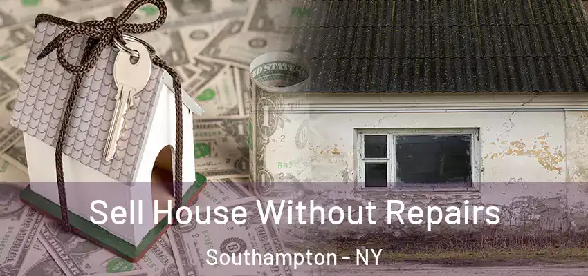 Sell House Without Repairs Southampton - NY