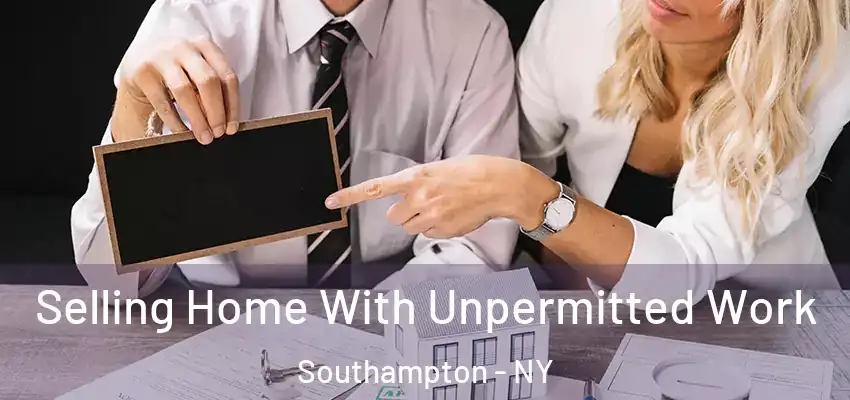  Selling Home With Unpermitted Work Southampton - NY